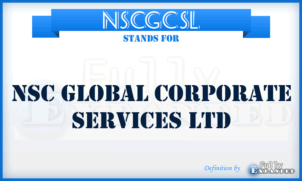 NSCGCSL - NSC Global Corporate Services Ltd