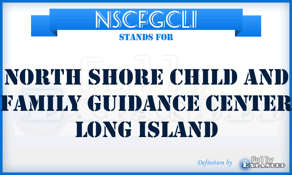 NSCFGCLI - North Shore Child and Family Guidance Center Long Island