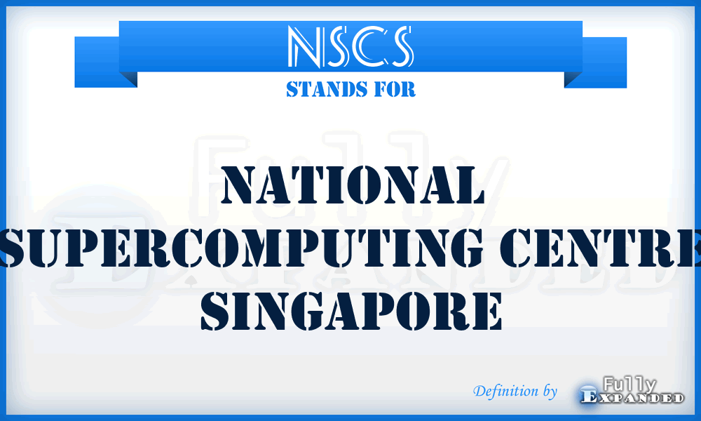 NSCS - National Supercomputing Centre Singapore