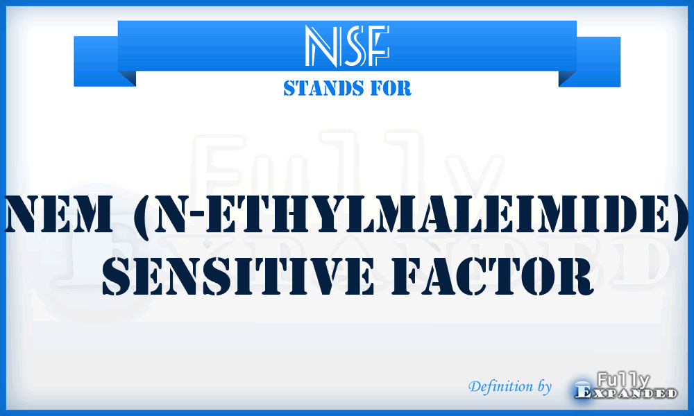 NSF - NEM (N-EthylMaleimide) Sensitive Factor