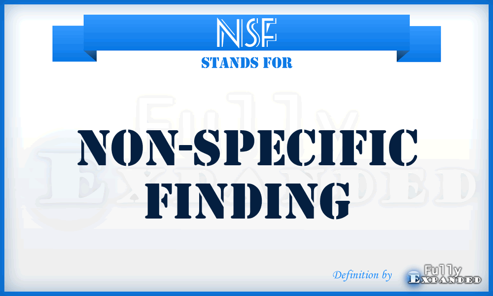 NSF - Non-Specific Finding