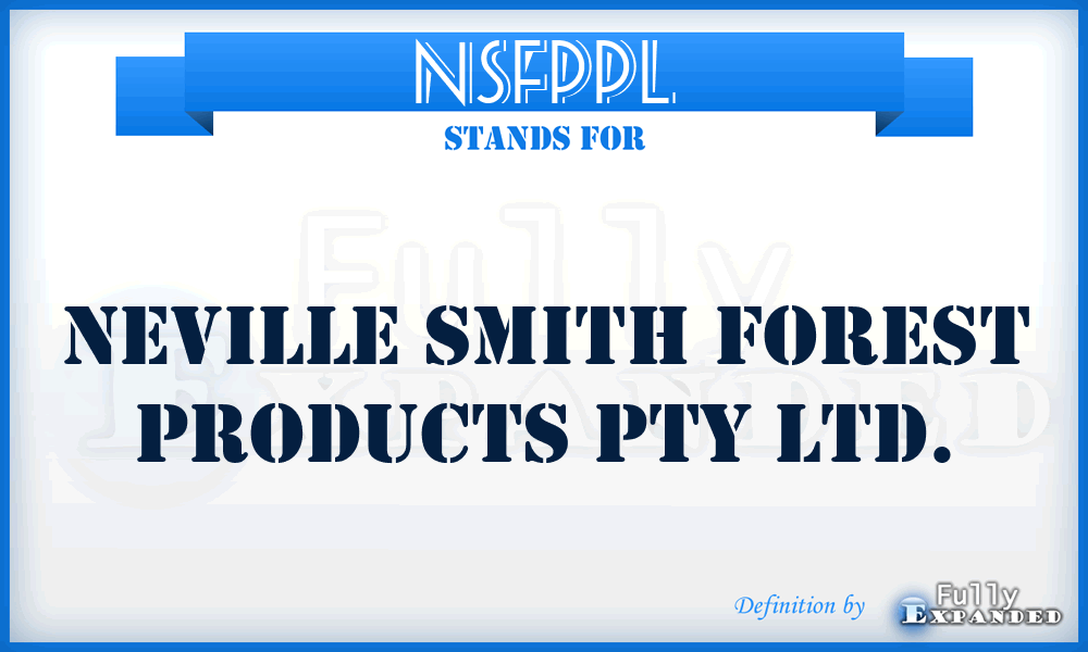 NSFPPL - Neville Smith Forest Products Pty Ltd.