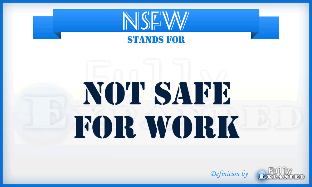 NFSW Definition: Not Suitable for Work