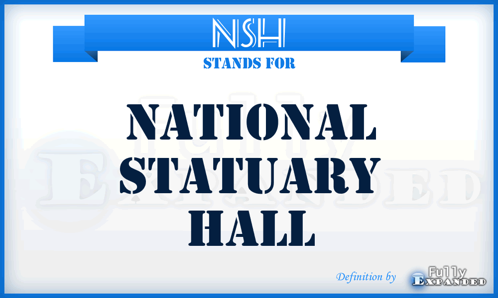 NSH - National Statuary Hall