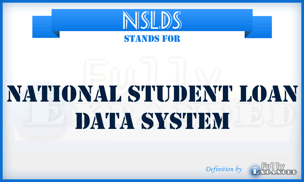 NSLDS - National Student Loan Data System