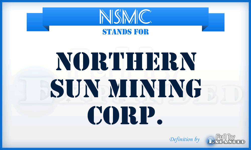 NSMC - Northern Sun Mining Corp.