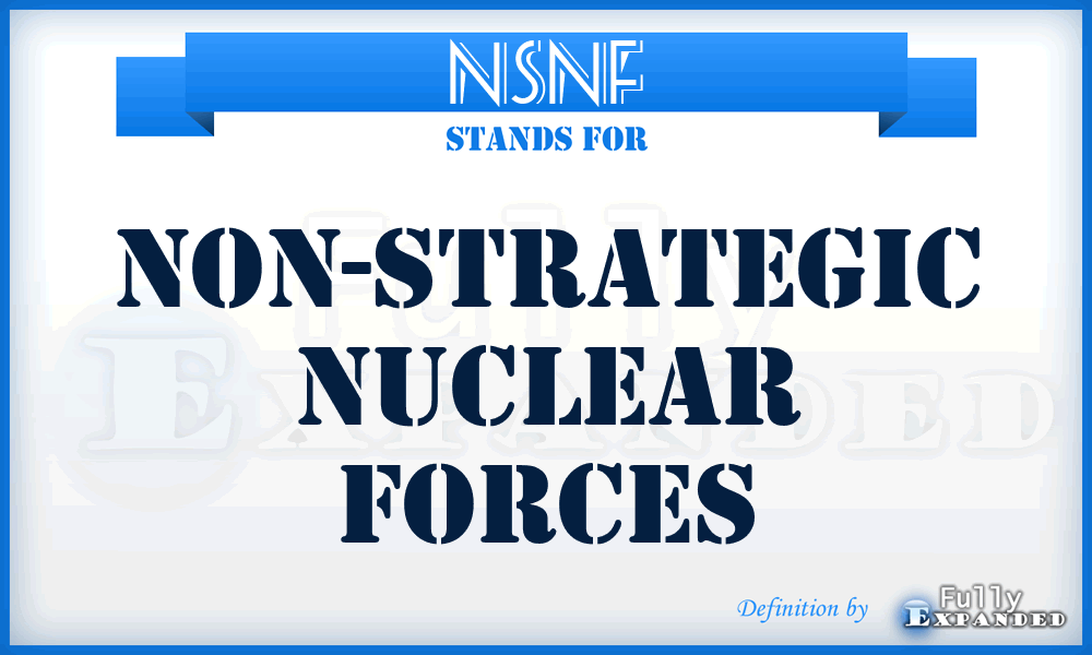 NSNF - non-strategic nuclear forces
