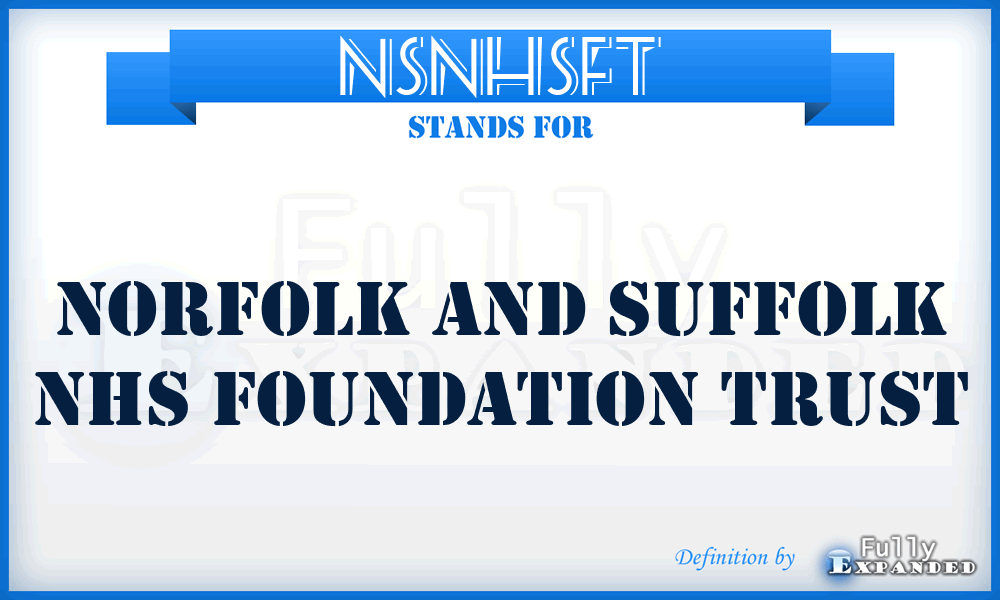 NSNHSFT - Norfolk and Suffolk NHS Foundation Trust