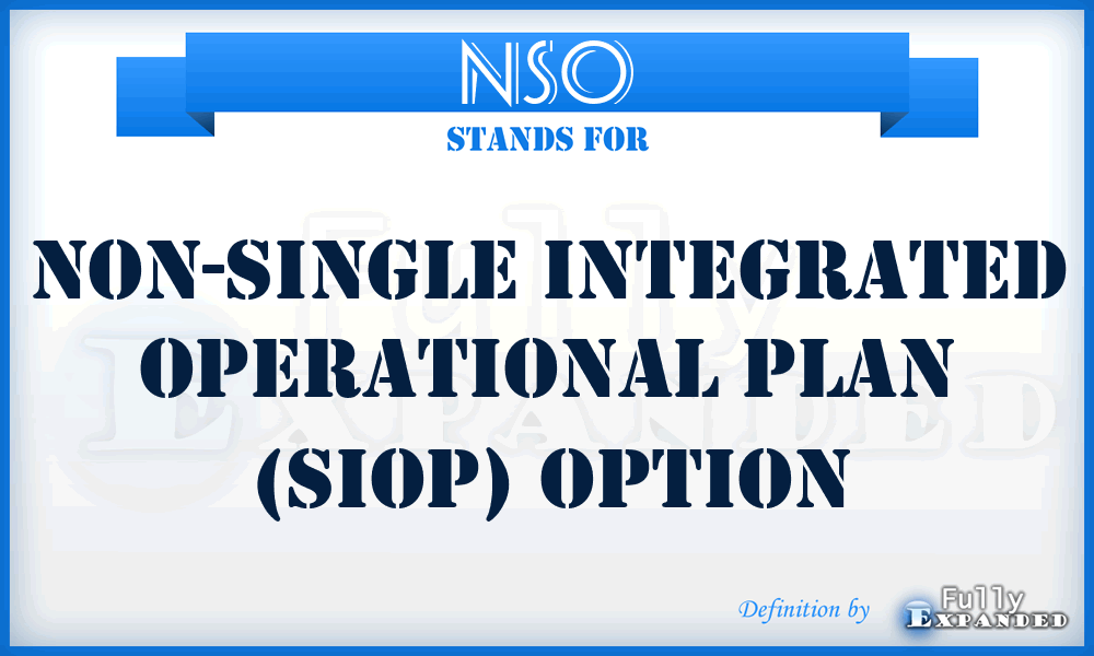 NSO - non-Single Integrated Operational Plan (SIOP) option