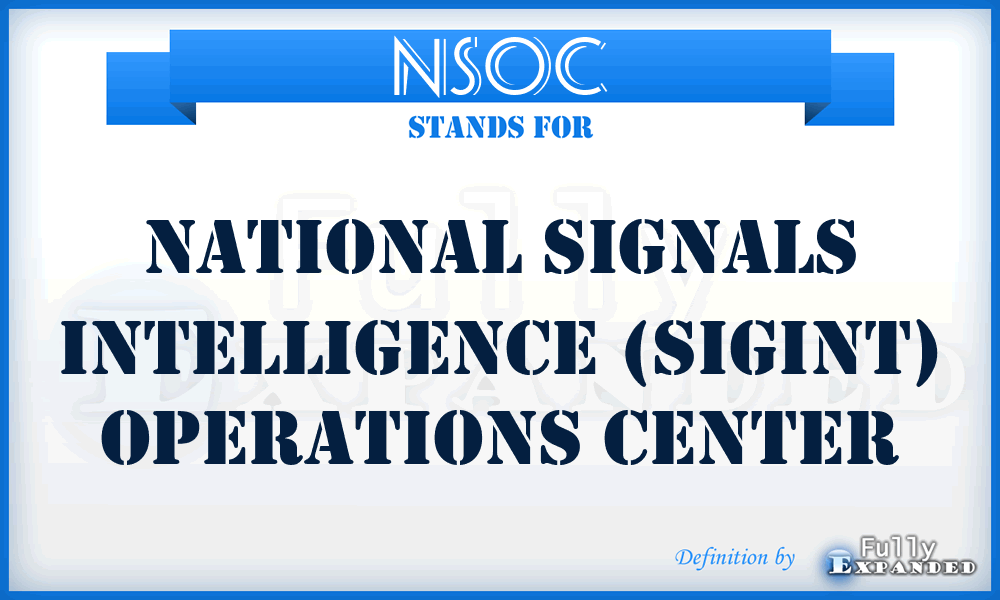 NSOC - National Signals Intelligence (SIGINT) Operations Center