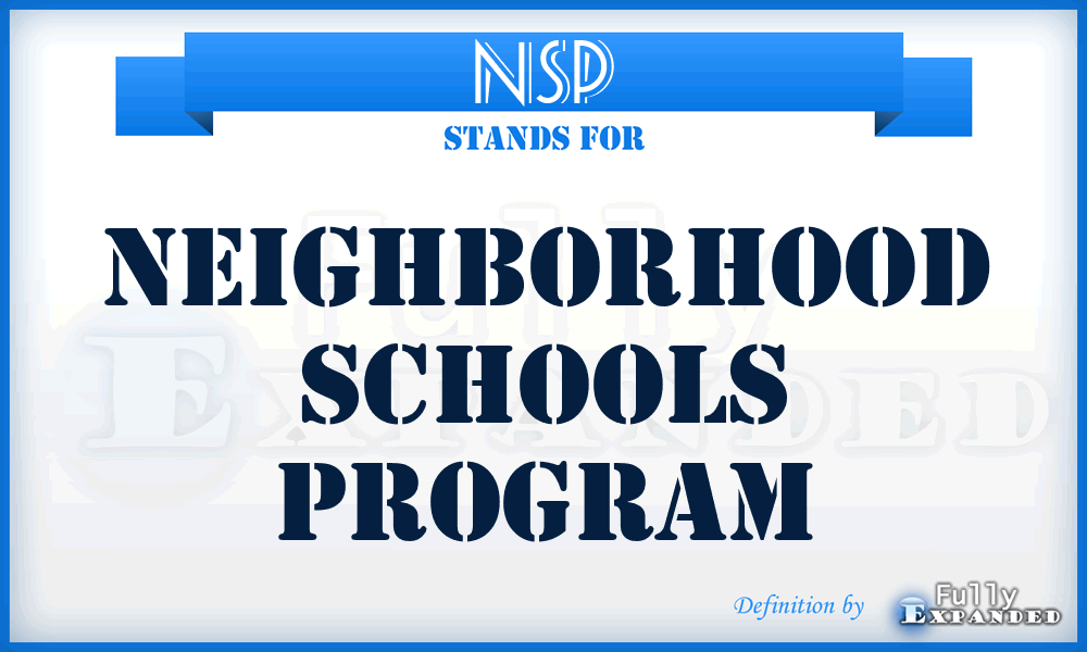 NSP - Neighborhood Schools Program