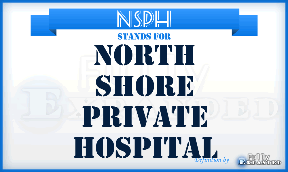 NSPH - North Shore Private Hospital