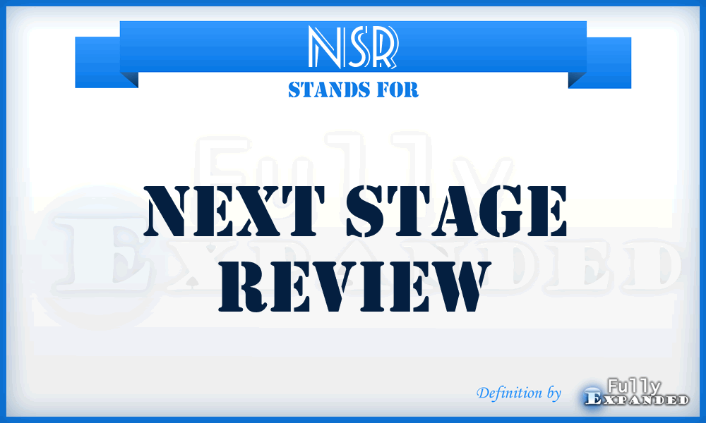 NSR - Next Stage Review