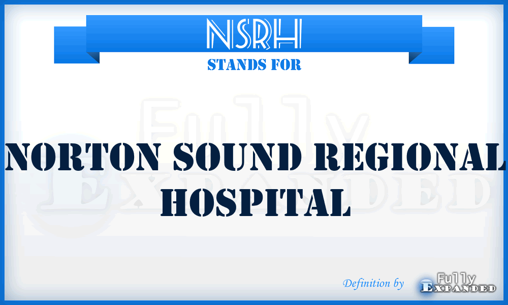 NSRH - Norton Sound Regional Hospital