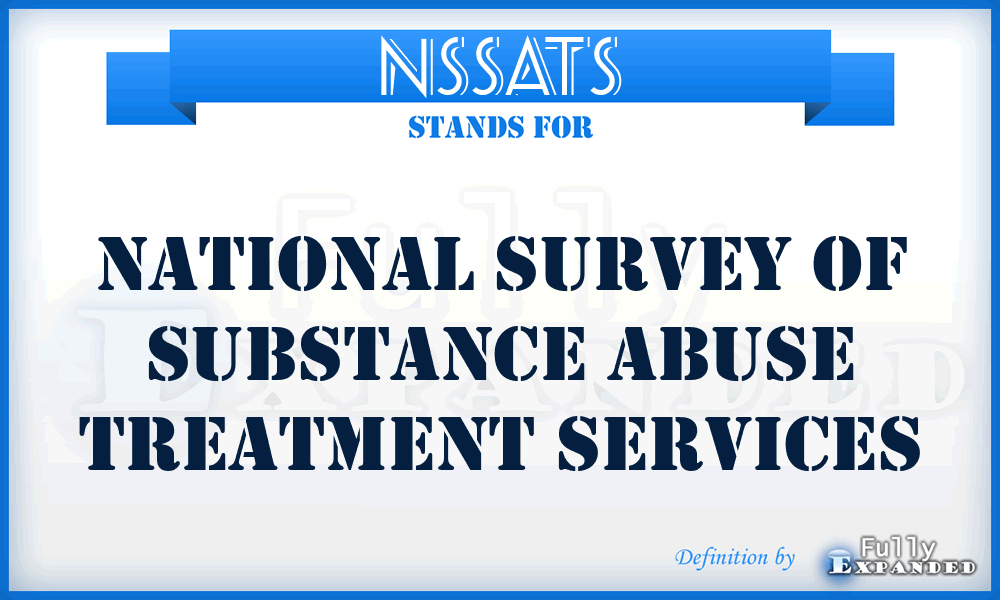 NSSATS - National Survey of Substance Abuse Treatment Services