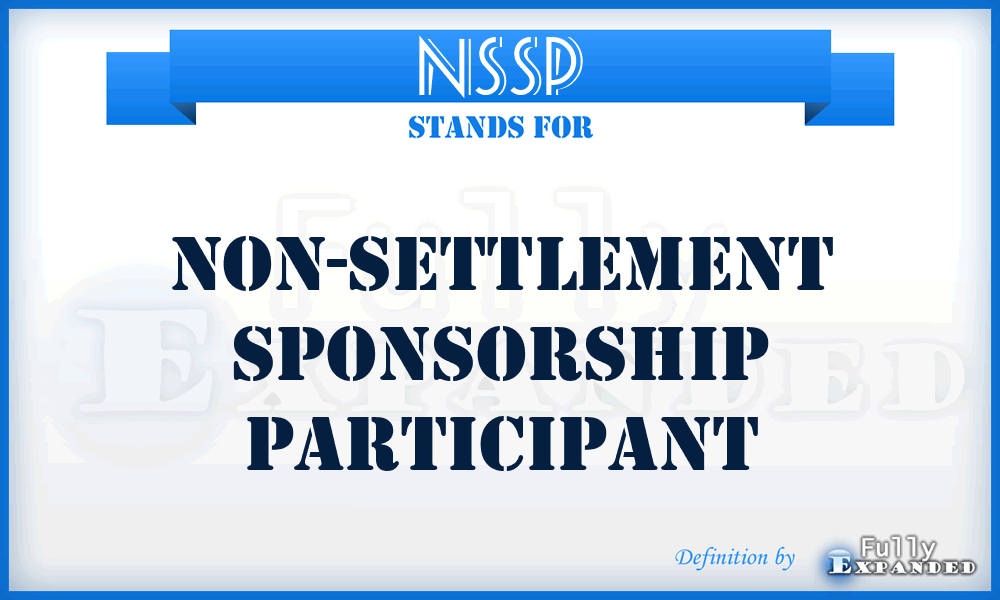 NSSP - Non-Settlement Sponsorship Participant