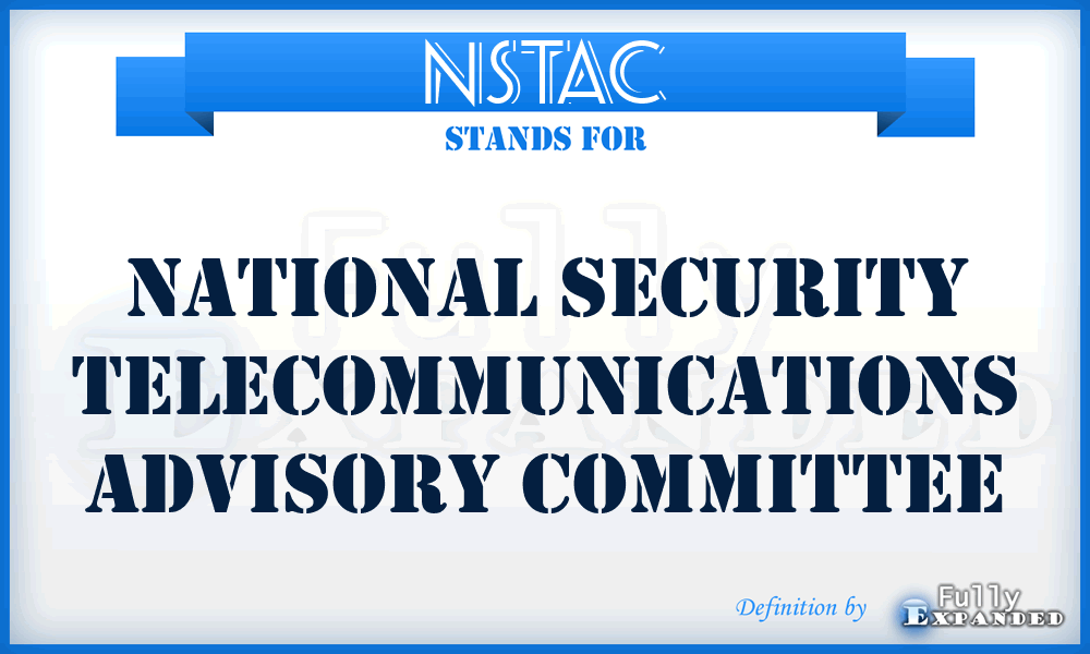 NSTAC - National Security Telecommunications Advisory Committee