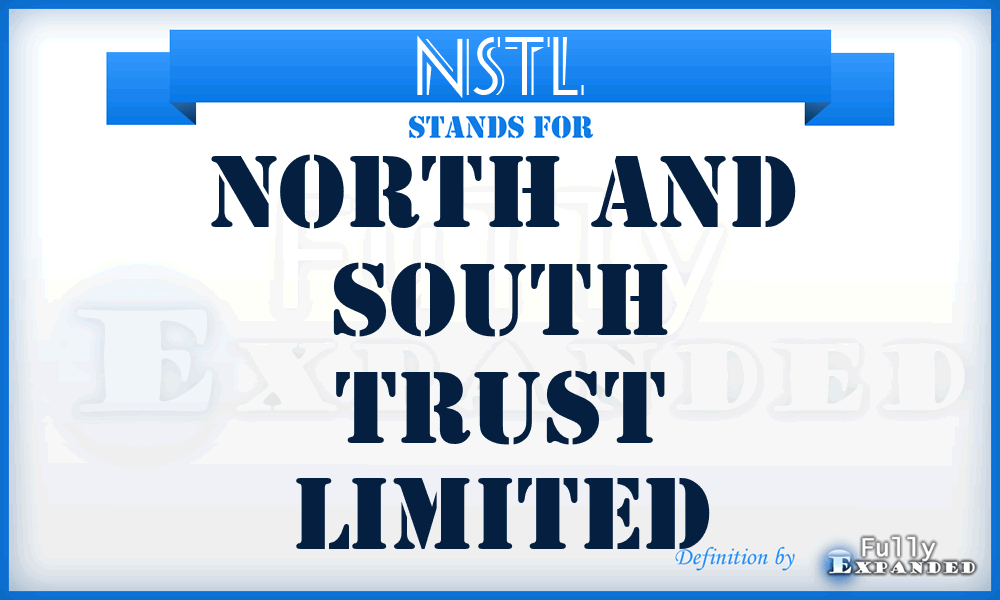 NSTL - North and South Trust Limited