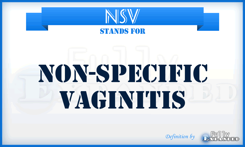 NSV - non-specific vaginitis