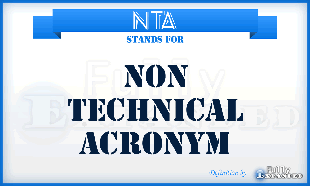 NTA - Non Technical Acronym