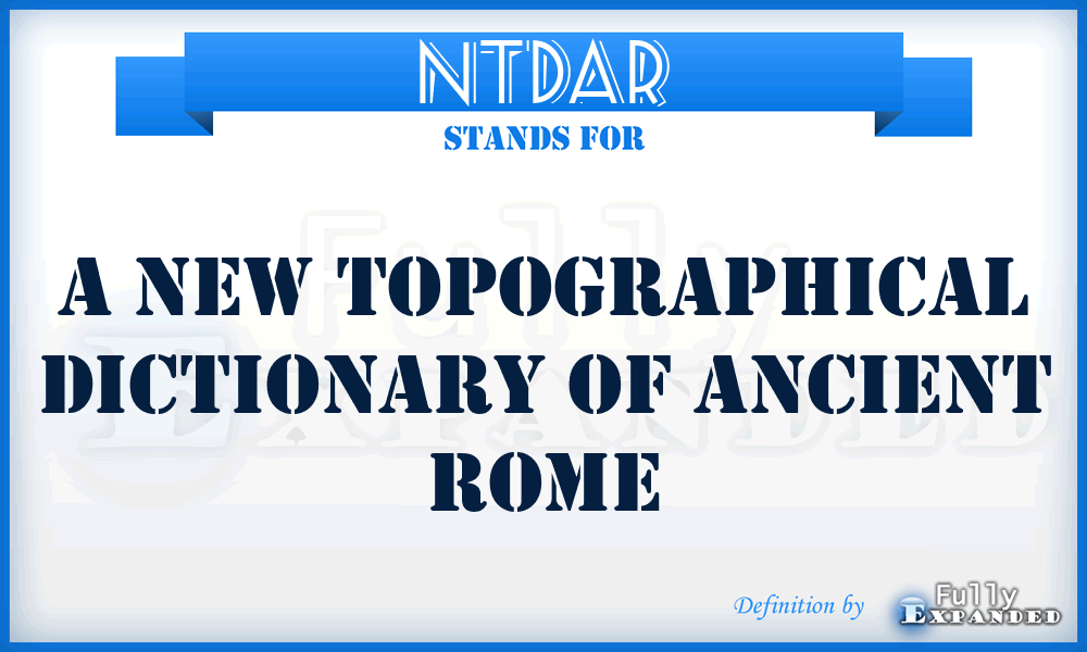 NTDAR - A New Topographical Dictionary of Ancient Rome