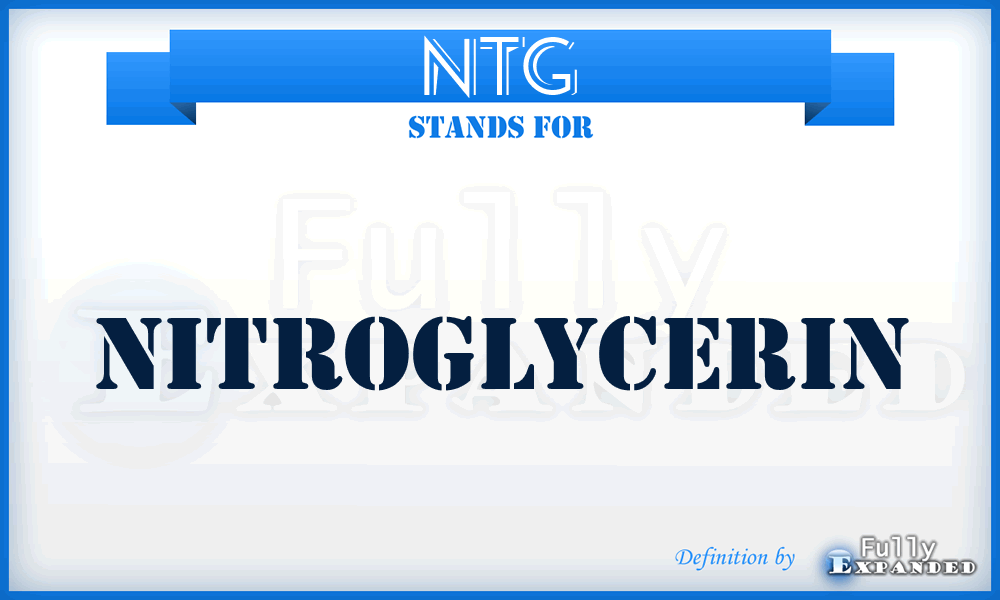 NTG - Nitroglycerin