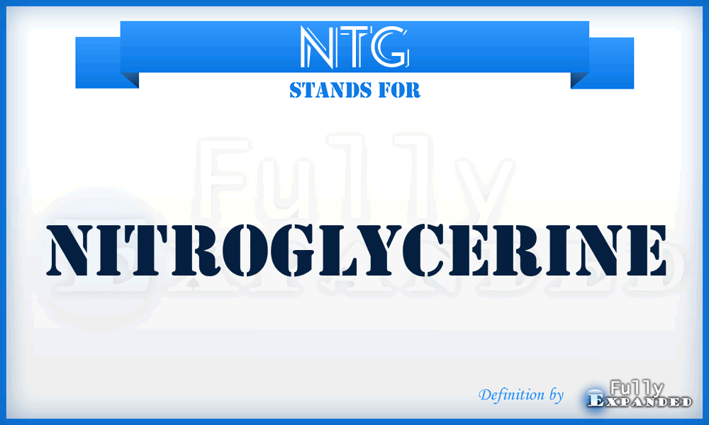 NTG - Nitroglycerine