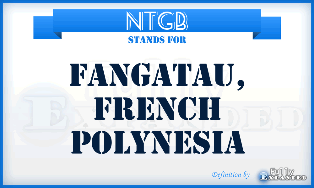 NTGB - Fangatau, French Polynesia