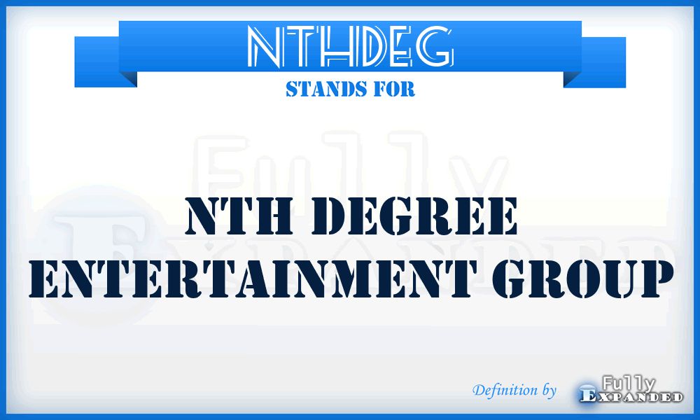 NTHDEG - NTH Degree Entertainment Group
