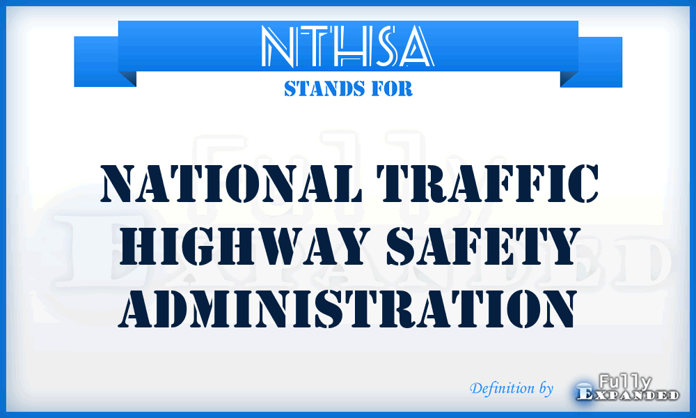 NTHSA - National Traffic Highway Safety Administration