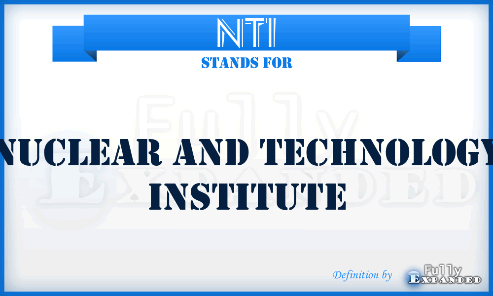 NTI - Nuclear and Technology Institute