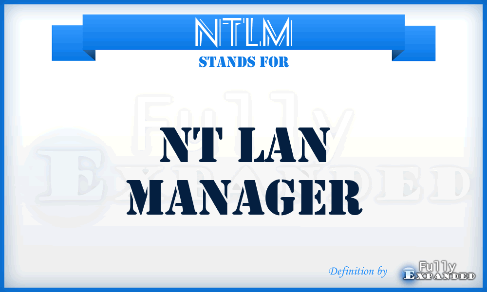 NTLM - NT LAN Manager