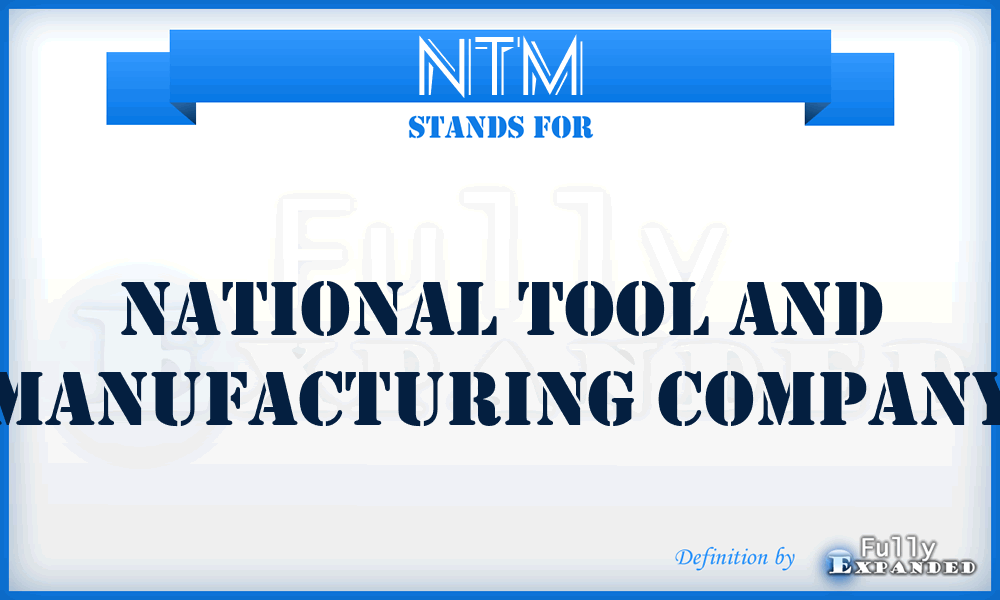 NTM - National Tool and Manufacturing Company