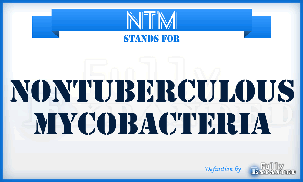 NTM - Nontuberculous Mycobacteria