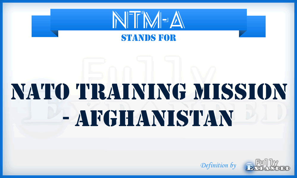 NTM-A - NATO Training Mission - Afghanistan