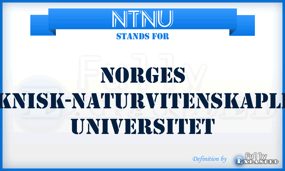 NTNU - Norges Teknisk-Naturvitenskaplige Universitet