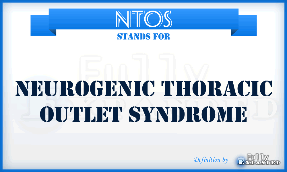 NTOS - Neurogenic Thoracic Outlet Syndrome