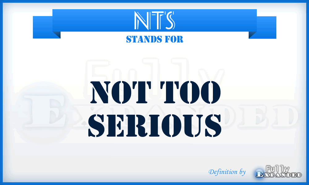 NTS - Not Too Serious