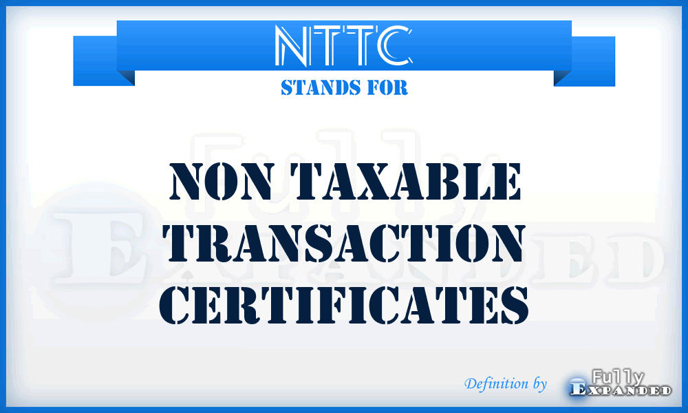 NTTC - Non Taxable Transaction Certificates