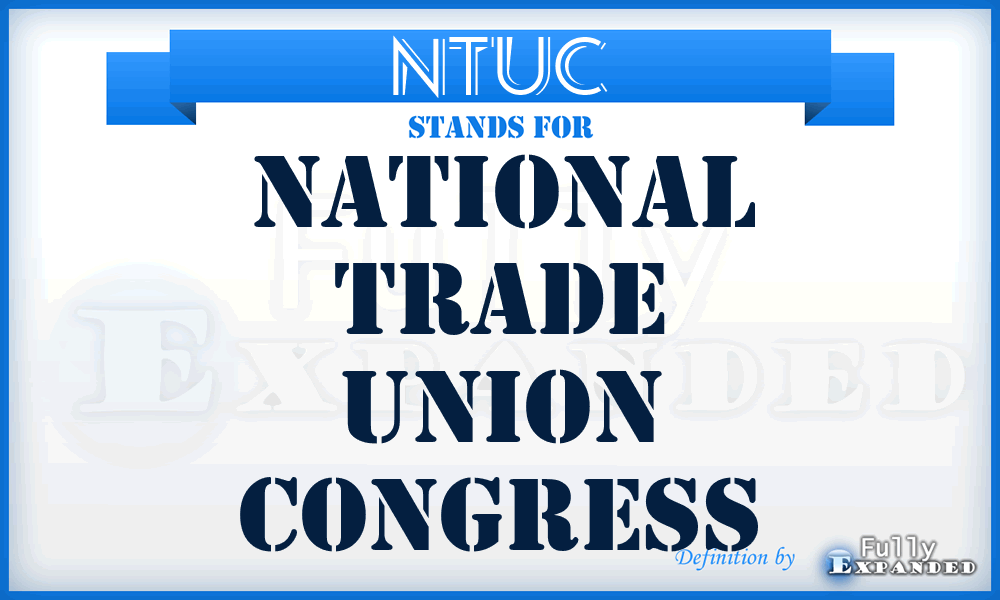 NTUC - National Trade Union Congress