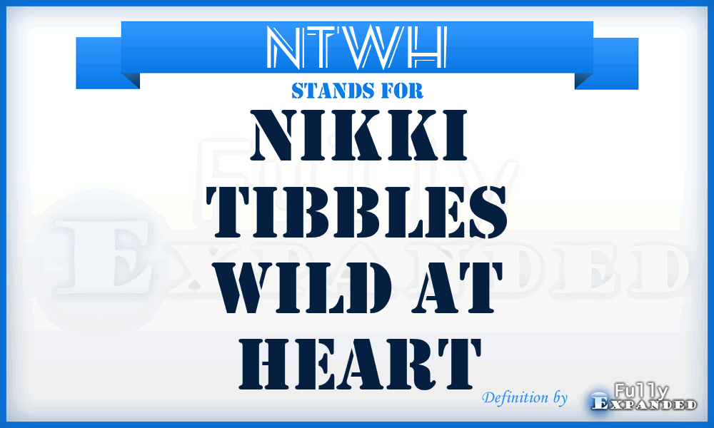 NTWH - Nikki Tibbles Wild at Heart