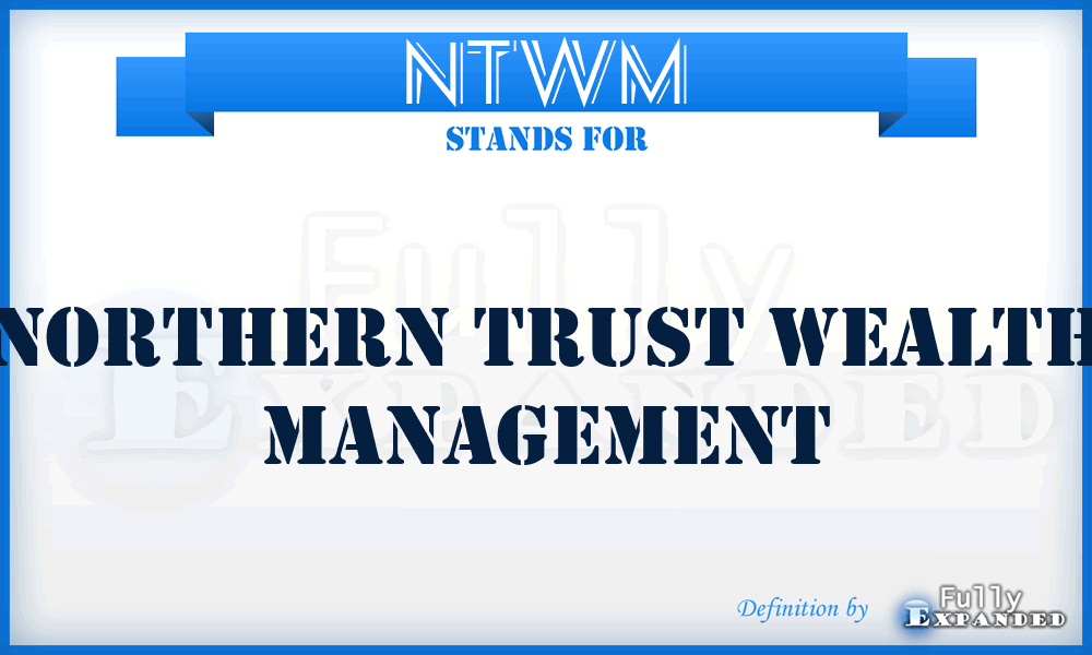 NTWM - Northern Trust Wealth Management