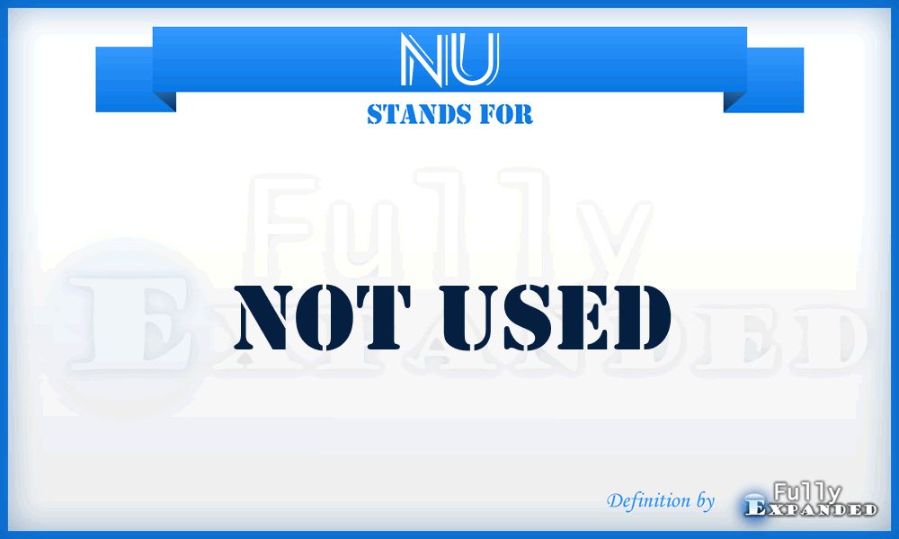 NU - Not Used