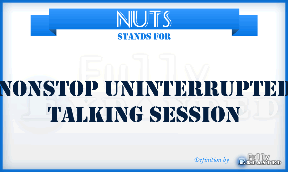 NUTS - Nonstop Uninterrupted Talking Session