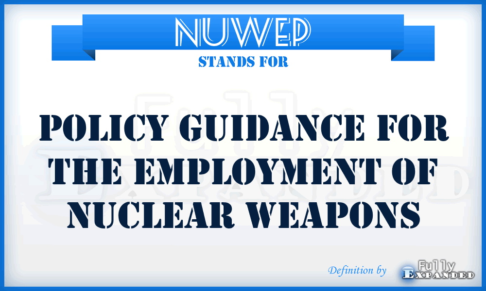 NUWEP - policy guidance for the employment of nuclear weapons