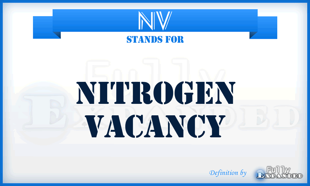 NV - nitrogen vacancy