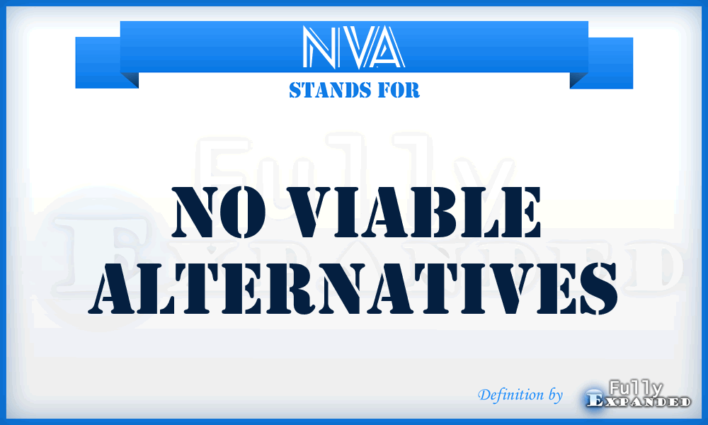 NVA - No Viable Alternatives