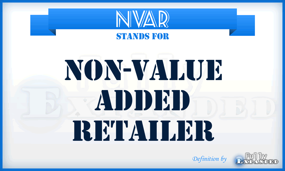NVAR - Non-Value Added Retailer