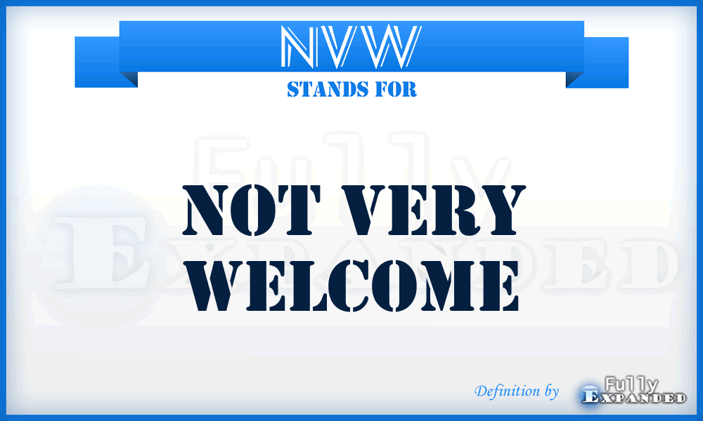 NVW - Not Very Welcome