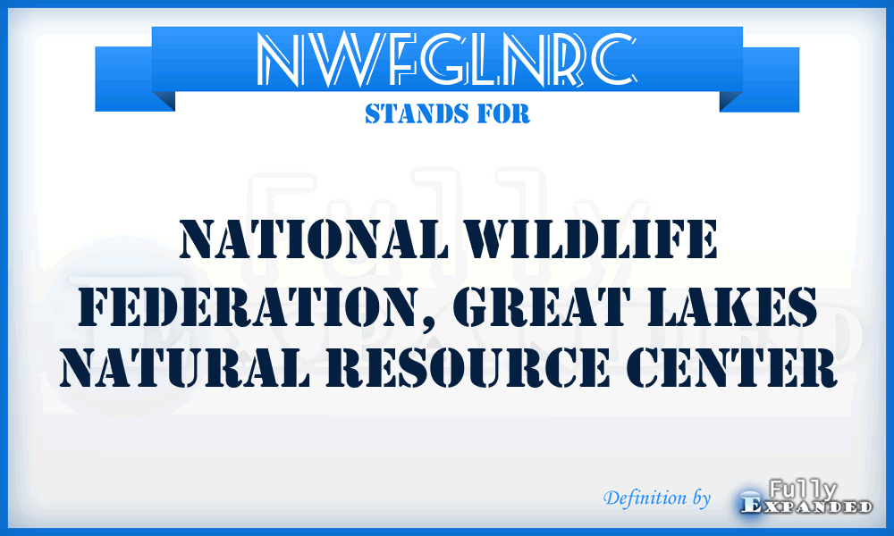 NWFGLNRC - National Wildlife Federation, Great Lakes Natural Resource Center